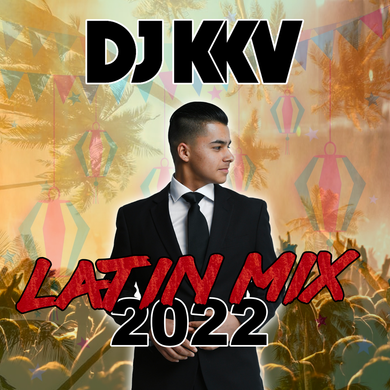 DJ KKV Presents "Latin Mix 2022"
