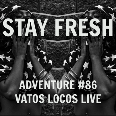 Adventure #86 Vacay Freshness - Zwangere Guy - BSN Posse - De La Soul - L33 - Schoolboy Q - Future