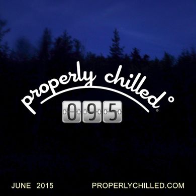 Properly Chilled Podcast #95: June 2015