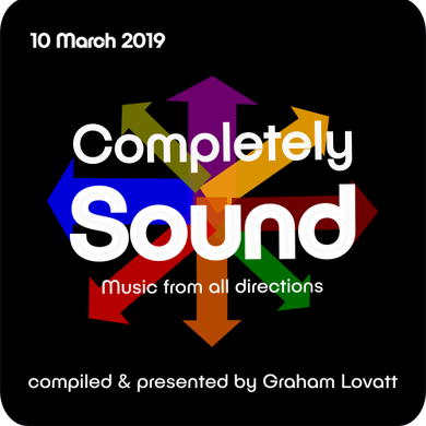 Completely Sound 10 March 2019