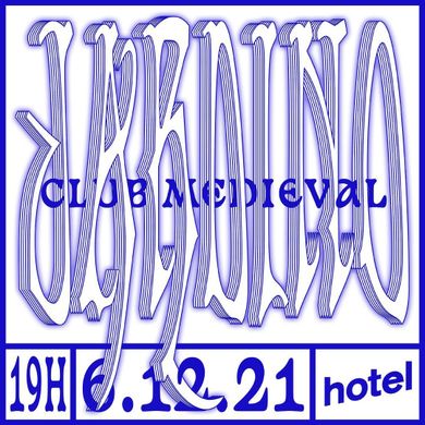 Club Medieval w/ Jardinos - 06/12/21