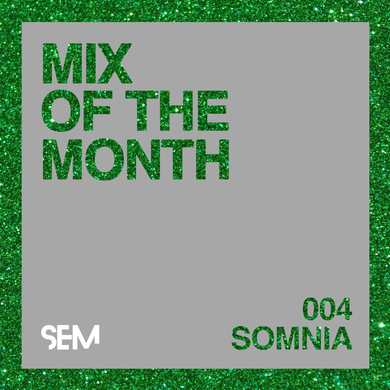 SEM Mix of The Month: SOMNIA
