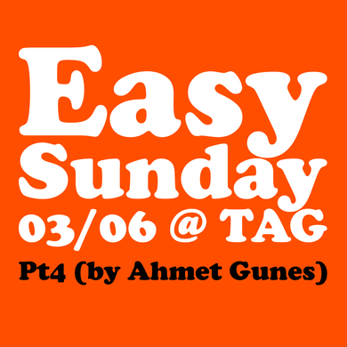 Easy Sunday 03/06 @ TAG Pt4 (by Ahmet Gunes) 