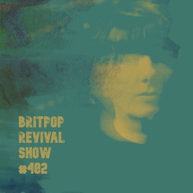 Britpop Revival Show #482 25th October 2023