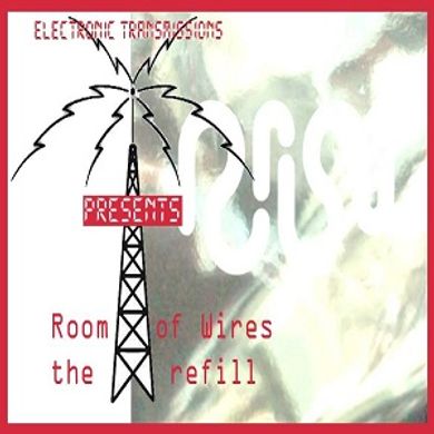 Electronic Transmissions Presents Room of wires (The Re-Fill)
