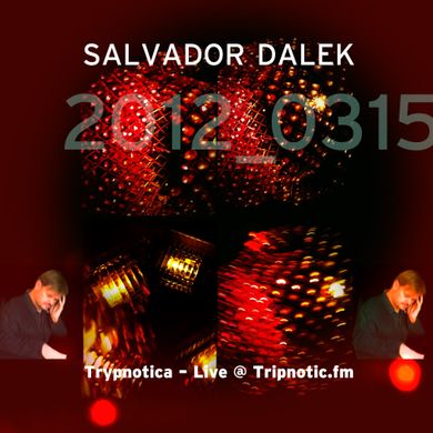 Day 055.07 : ReFresh - Salvador Dalek Live (2012_0315) at Tripnotic.fm
