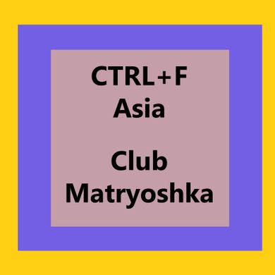 CTRL+F:Asia > Club Matryoshka
