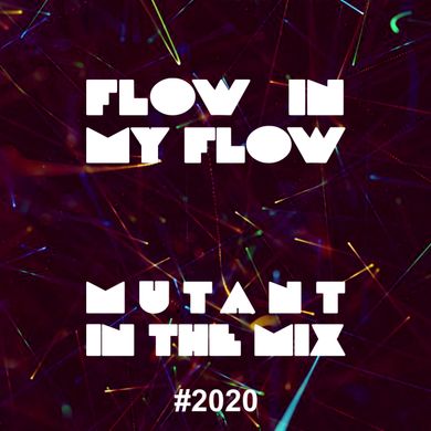 "Flow in my Flow" - Mixed by Mutant