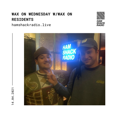 Wax On Wednesday w/Wax On Residents @ Hamshack Radio 14.04.2021