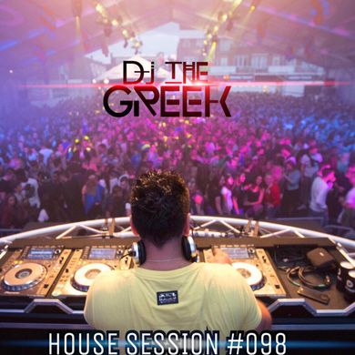 DJ-THE GREEK @ HOUSE SESSION #098