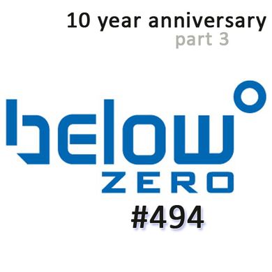 Below Zero #494 : 10 Year Anniversary Part 3