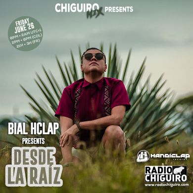 Chiguiro Mix presents: Desde la raiz, by Bial HClap