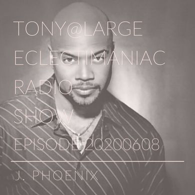 ECLECTIMANIAC Radio Show 20200608: Can't Nobody Hold Me Down/J. Phoenix