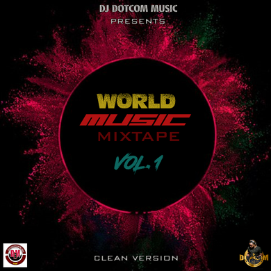 DJ DOTCOM_PRESENTS_WORLD MUSIC_MIXTAPE_VOL.1 (CLEAN VERSION) (LIMITED ...