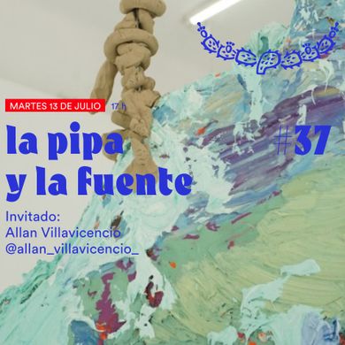 La pipa y la fuente #37 / 13072021 / Invitado: Allan Villavicencio