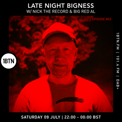 LATE NIGHT BIGNESS with Nick The Record & BIG RED AL - Episode #53 - 09.07.2022