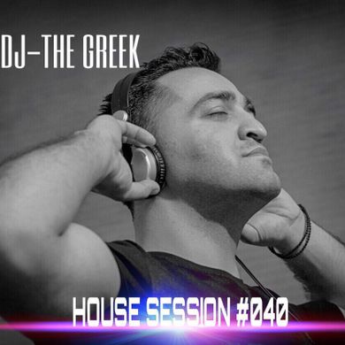 DJ-THE GREEK @ HOUSE SESSION #040