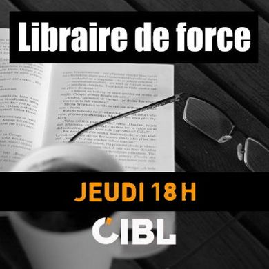 013 Libraire de force 2018-09-21, CIBL 101,5 Montréal