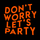 DON'T WORRY PARTY