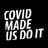 Covid Made Us Do It's profile picture
