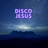 Disco Jesus (J Waterwalker)