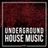 UNDERGROUND HOUSE MUSIC