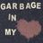 Garbage in My Heart