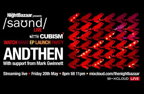 AndThen to saʊnd club to broadcast live tonight from 8pm with Cubism