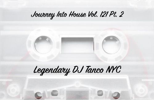 Legendary DJ Tanco NYC - Journey Into House Vol. 121 Pt. 2 (Island Mix)