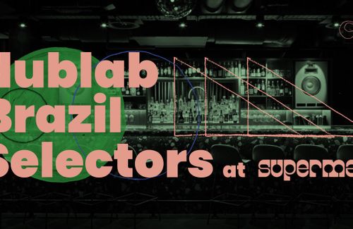 Dublab Brazil Selectors at Supermax - London - 07.02