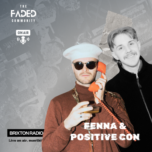 Brixton Radio 28.04.26 X Faded Frequencies - Fenna & Positive_Con