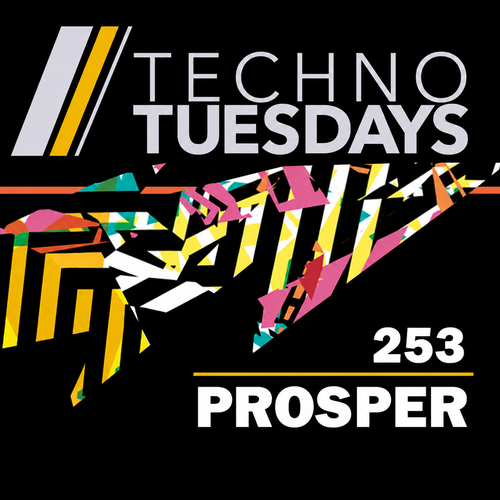 Techno Tuesdays 254 - Prosper - Perseverate