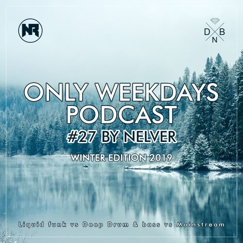 Nelver - ONLY WEEKDAYS PODCAST 27 (Winter 2019)