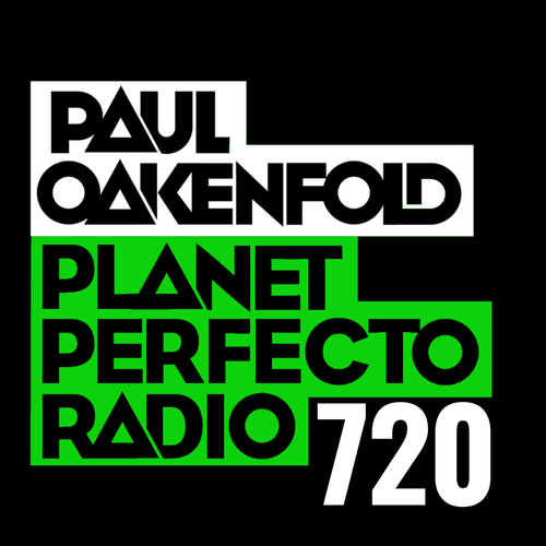Planet Perfecto 720 ft. Paul Oakenfold