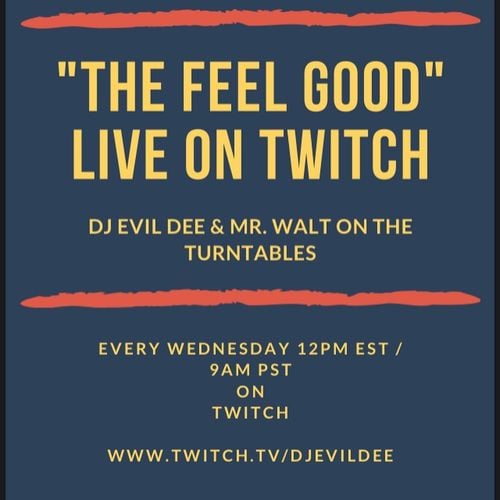 THE FEEL GOOD feat. DJ EVIL DEE & MR. WALT 05/20/26 !!! (LIVE ON TWITCH EVERY WEDNESDAY AT 12PM EST)