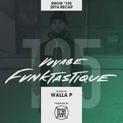 Voyage Funktastique Show #135 - 2016 Recap (HOSTED by Walla P)