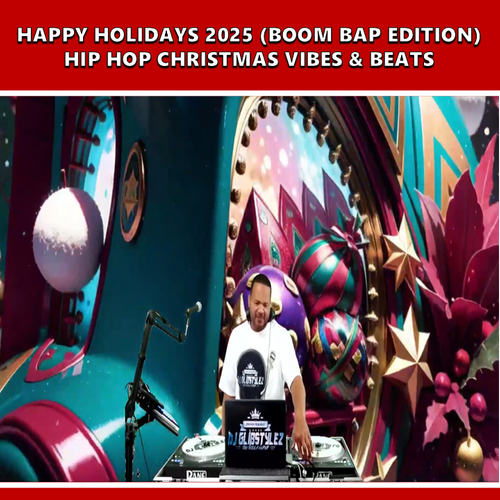 DJ GlibStylez - HAPPY HOLIDAYS 2025 (BOOM BAP EDITION) 12-24-25