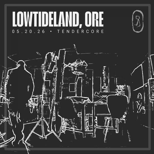05-20-26 // TENDERCORE at LowTideLand