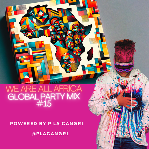 We Are All Africa Global Party Mix #15