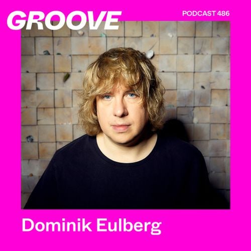 GROOVE Podcast 486 – Dominik Eulberg