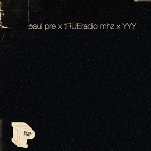 Paul Pre - tRUEradio x yesyesyall Mix