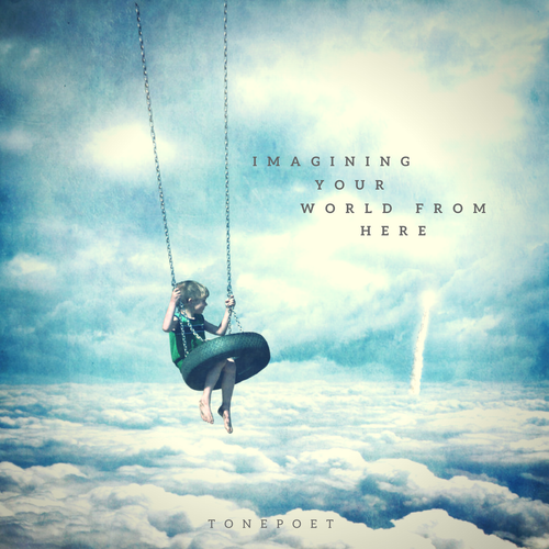 Imagining Your World From Here