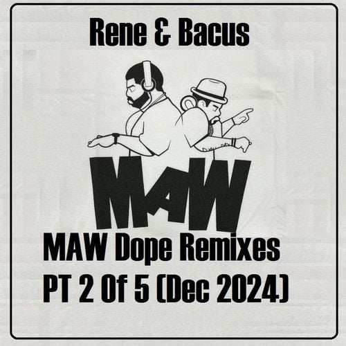 Rene & Bacus - MAW DOPE Remixes PT  2 OF 5 (KENLOU - VEGA - DOPE MIXES) (DEC 2024)