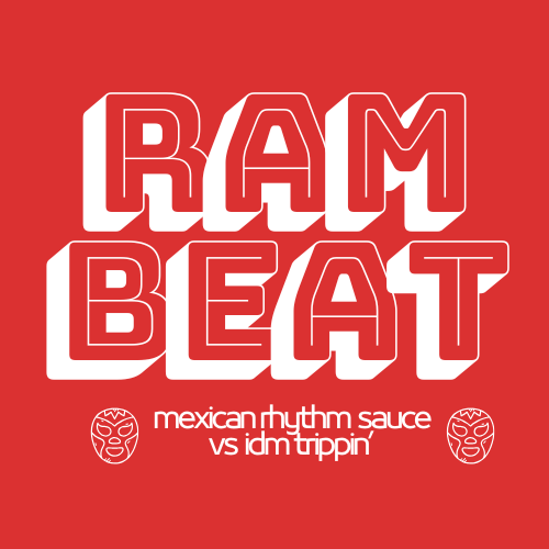RAMBEAT - Mexican Rhythm Sauce  / IDM trippin'  (22.04.26)