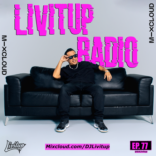 Livitup Radio EP. 77 - DJ Livitup Miami