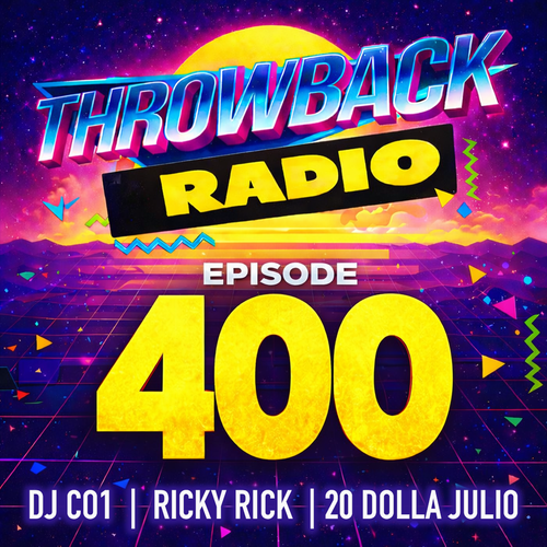 Throwback Radio #400 (CO1 - Ricky Rick - 20 Dolla Julio)