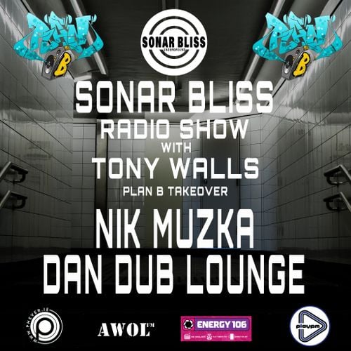 The Sonar Bliss Radio Show - Sonar Bliss 350 PLAN B Takeover with Nik Muzka & Dan Dub Lounge