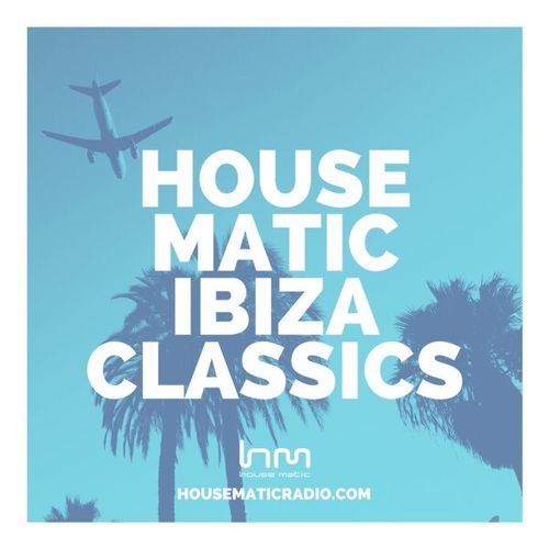 Housematic Radio - Housematic Ibiza Classics #1