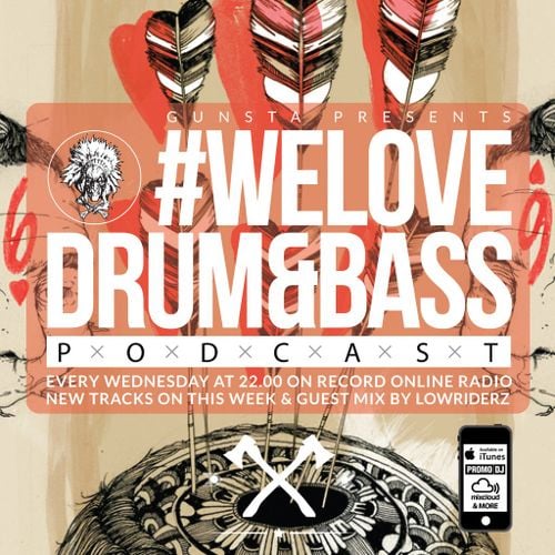 Gunstaba - #WeLoveDrum&Bass Podcast 021 & Lowriderz Guest Mix