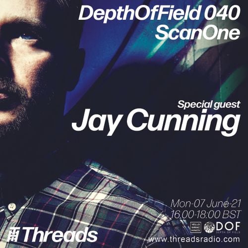 Jay Cunning Guest mix - Depth Of Field | ScanOne [07/06/2021]